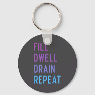 Peritoneal Dialysis Fill Dwell Drain Repeat Funny  Keychain