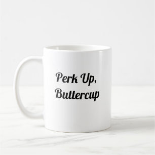 Perk Up Buttercup - Mug de café mignonne