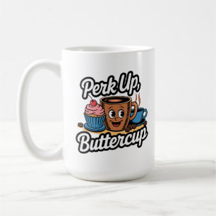 Perk Up, Buttercup Start Your Morning with a Smile Coffee Mug