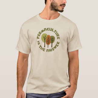 Permaculture is the answer  T-Shirt