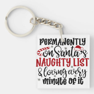 Permanently on Santa's Naught list and Loving Ever Keychain