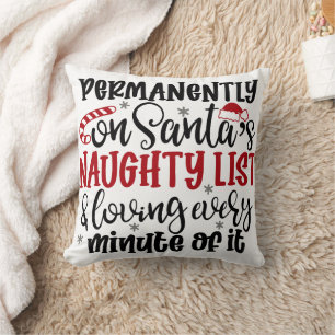 Permanently on Santa's Naught list and Loving Ever Throw Pillow