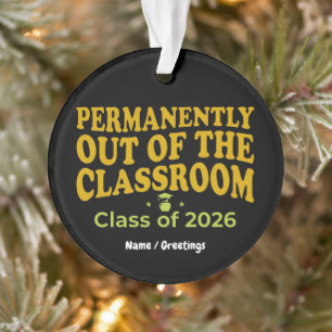 Permanently Out of the Classroom Funny Teacher  Ornament