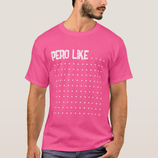 "Pero Like" Tshirt