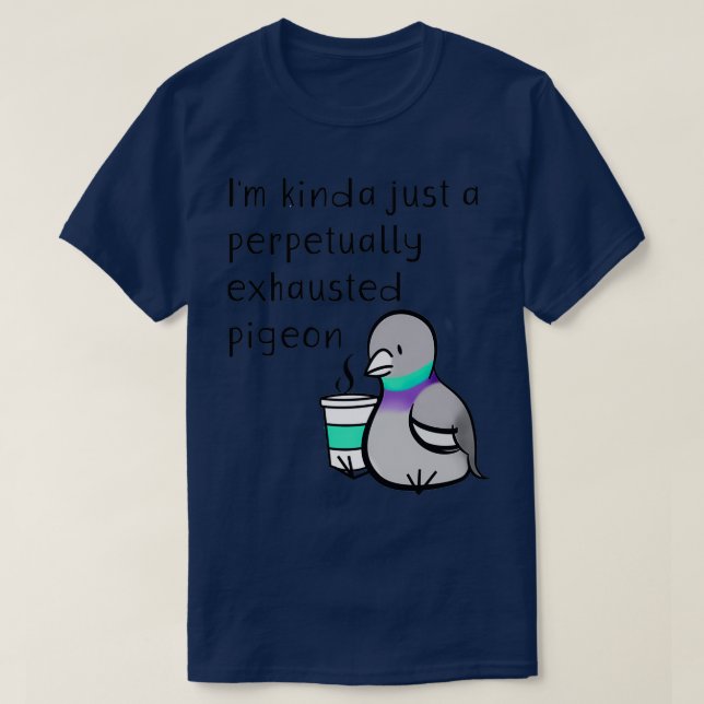Perpetually Exhausted Pigeon T-Shirt (Design Front)