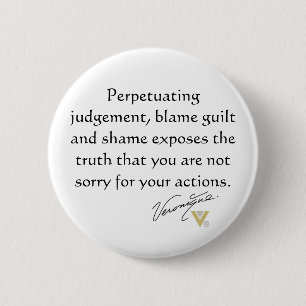 Perpetuating judgement, blame guilt and shame 2 inch round button