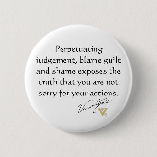 Perpetuating judgement, blame guilt and shame 2 inch round button