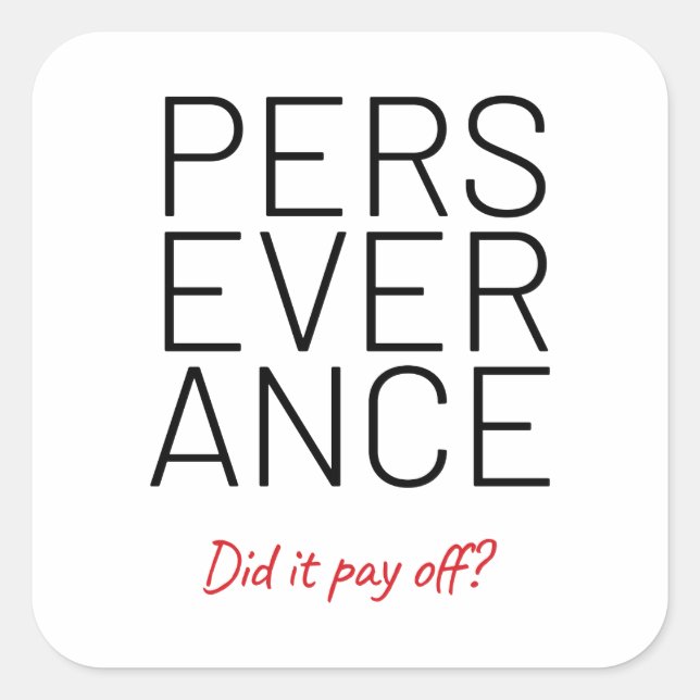 Perseverance Cheeky Joke Square Sticker (Front)