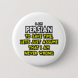 Persian...Assume I Am Never Wrong 2 Inch Round Button