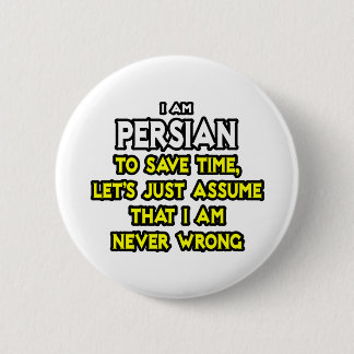 Persian...Assume I Am Never Wrong 2 Inch Round Button