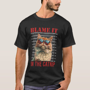 Persian Cat BLAME IT ON THE CATNIP Persian Cats Ow T-Shirt