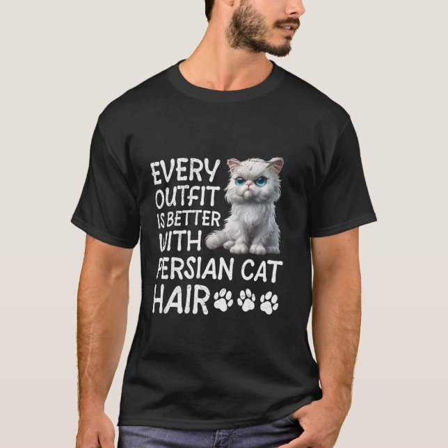 Persian Cat EVERY OUTFIT IS BETTER WITH PERSIAN CA T-Shirt (Front)