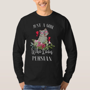 Persian Cat Lover Just A Girl Who Loves Persian Ca T-Shirt