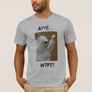 Persian cat meme Ayye WTF shirt