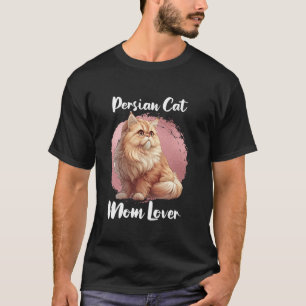 Persian Cat Mommy PERSIAN MOM Persian Cats Cat Mot T-Shirt