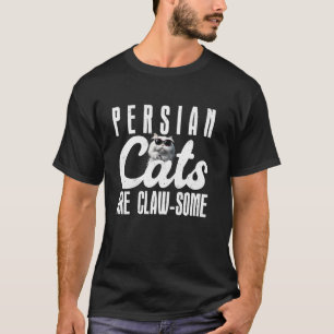 PERSIAN CATS ARE CLAW-SOME Funny Cat Lover T-Shirt