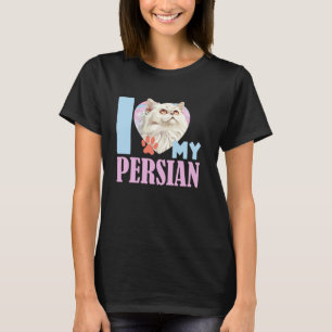 Persian Cats I LOVE MY PERSIAN cat Owners Persian T-Shirt