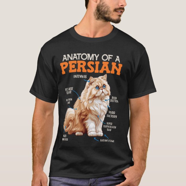 Persian Cats THE ANATOMY OF THE PERSIAN CAT Cat Ow T-Shirt (Front)