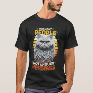 Persian Cats TOO MANY PEOPLE NOT ENOUGH PERSIANS V T-Shirt