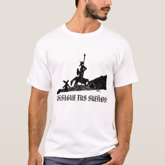 ¡PERSIGUE TUS SUEÑOS! T-Shirt