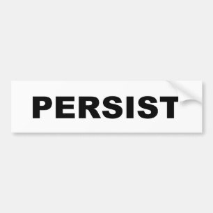 PERSIST BUMPER STICKER