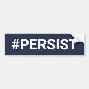 #PERSIST BUMPER STICKER