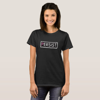 PERSIST T-Shirt