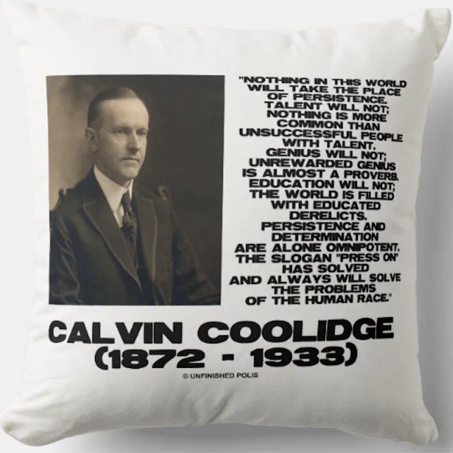 Persistence Determination Omnipotent Coolidge Throw Pillow (Timeless inspirational Calvin Coolidge quote on why persistence and determination are omnipotent)