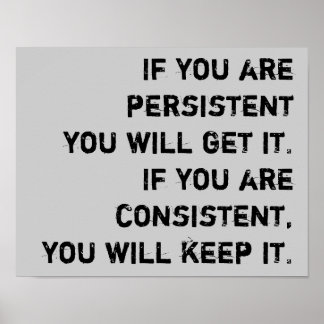persistent and consistent poster