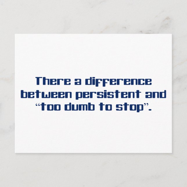 Persistent or too dumb to stop postcard (Front)