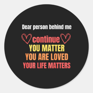 Person Behind Me Suicide Prevention And Depression Classic Round Sticker