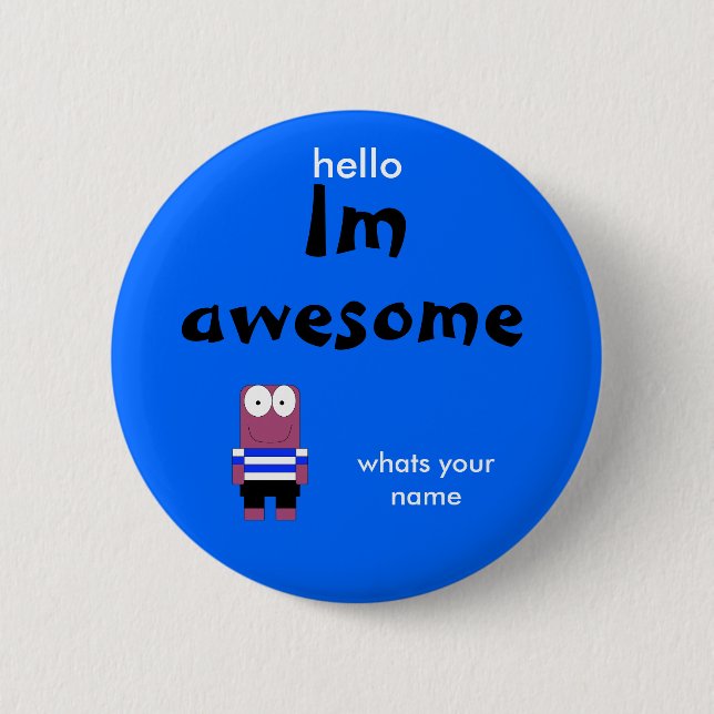 person, Im, awesome, hello, whats your name 2 Inch Round Button (Front)