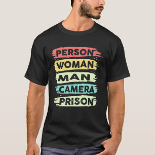 Person Woman Man Camera PRISON 3 T-Shirt