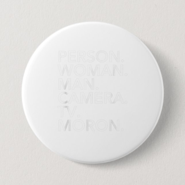 Person Woman Man Camera tv MORON TShirt 3 Inch Round Button (Front)