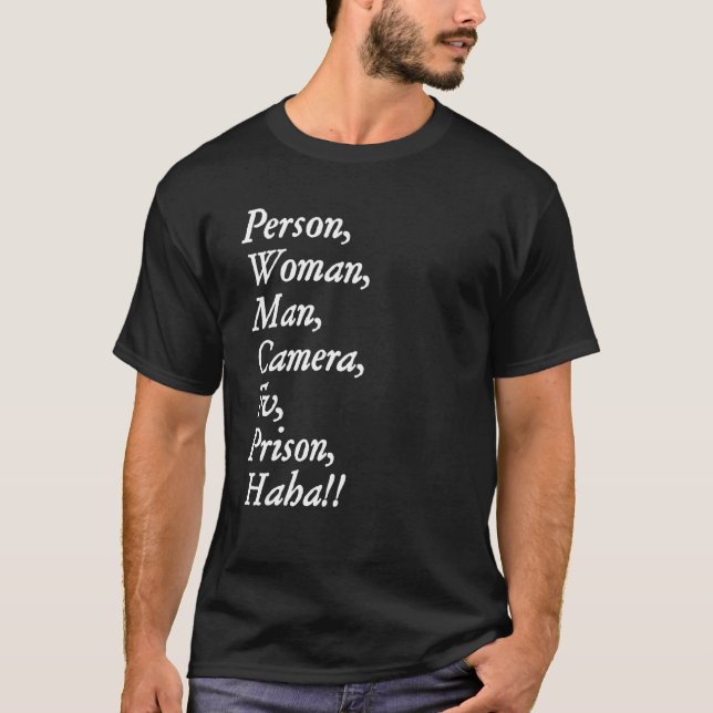 person woman man camera tv prison hahaha  4 T-Shirt (Front)