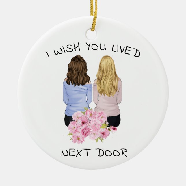 Personal gift - I Wish You Lived Next Door  Ceramic Ornament (Front)