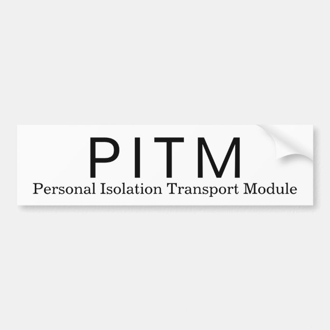 Personal Isolation Transport Module Bumper Sticker (Front)