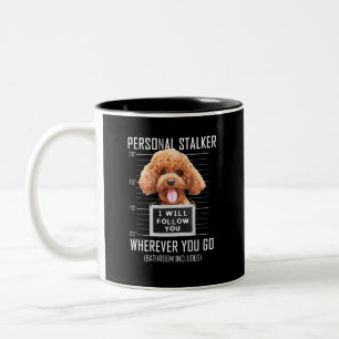 Personal Stalker Dog Poodle I will follow you mug