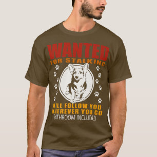 Personal Stalker Dog Wanted For Stalking Funny Cor T-Shirt