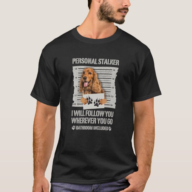 Personal Stalker English Cocker Spaniel T-Shirt (Front)