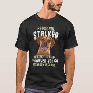 Personal Stalker I Will Follow You Puggle T-Shirt