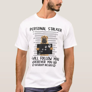 Personal Stalker I Will Follow You Shar Pei Funny T-Shirt