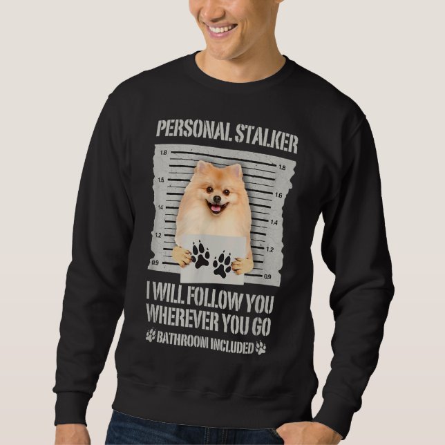 Personal Stalker Pomeranian Sweatshirt (Front)