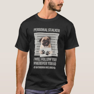 Personal Stalker Pug T-Shirt