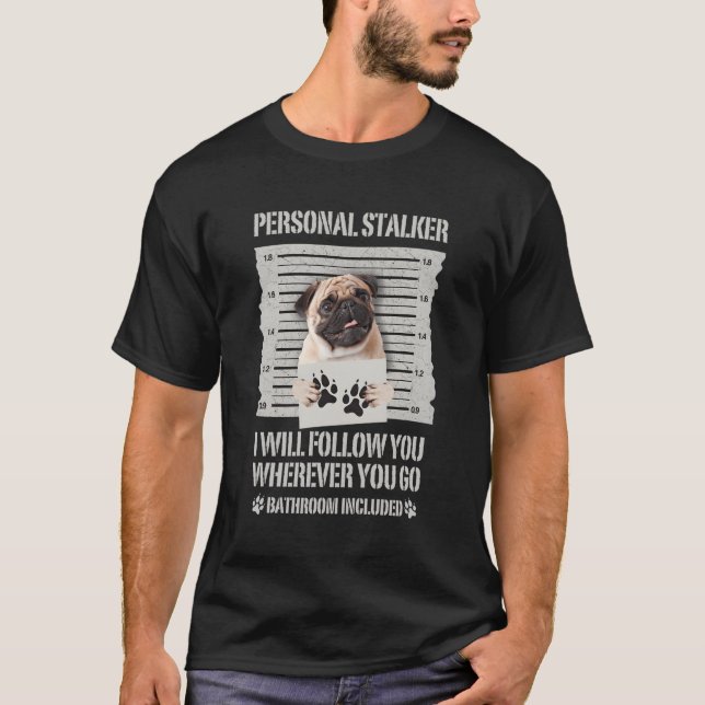 Personal Stalker Pug T-Shirt (Front)