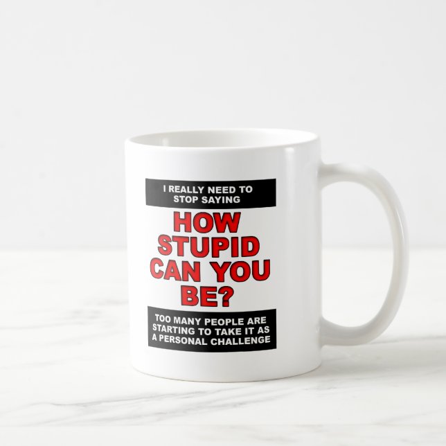 Personal Stupidity Challenge Funny Mug (Right)