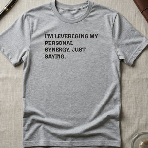 Personal Synergy Leveraging Funny Office Phrase T-Shirt