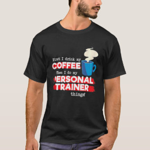 Personal Trainer and Coffee  Fitness Appreciation  T-Shirt