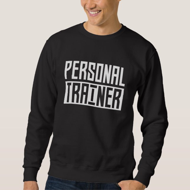 Personal Trainer Coach Instructor Fitness Workout Sweatshirt (Front)