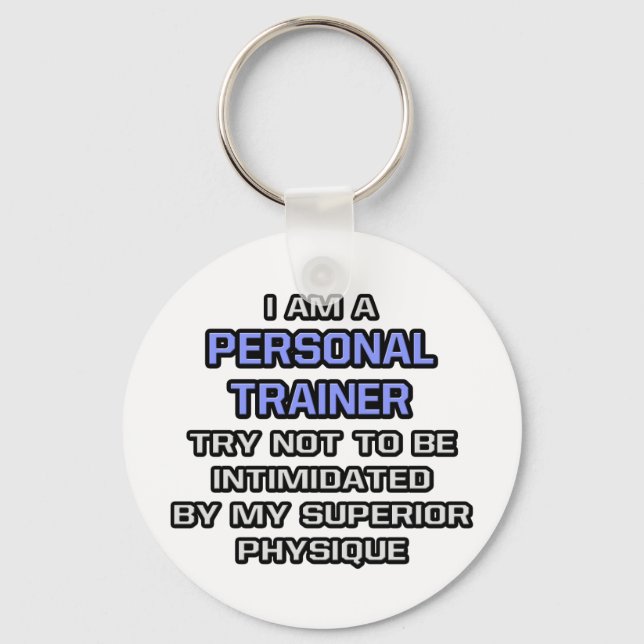 Personal Trainer Joke ... Superior Physique Keychain (Front)